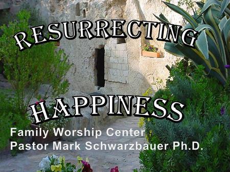 Family Worship Center Pastor Mark Schwarzbauer Ph.D.