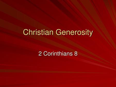 Christian Generosity 2 Corinthians 8.