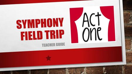 Symphony Field Trip Teacher Guide.