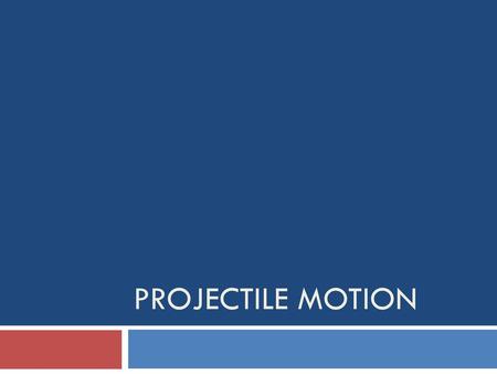 Projectile Motion.