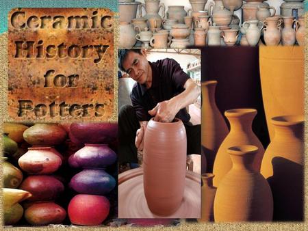 The making of pottery is one of the oldest crafts originated by man.