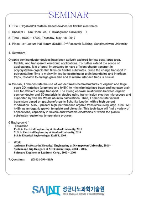 SEMINAR 1. Title : Organic/2D material based devices for flexible electronics 2. Speaker : Tae Hoon Lee ( Kwangwoon University ) 3. Time : 16:00.