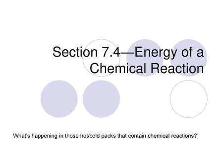 Section 7.4—Energy of a Chemical Reaction