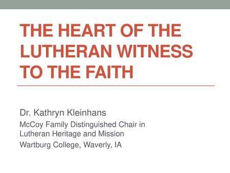 The Heart of the Lutheran Witness to the Faith