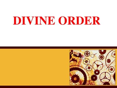 DIVINE ORDER.