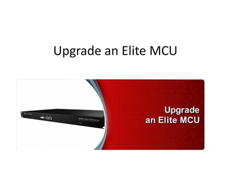 Upgrade an Elite MCU.