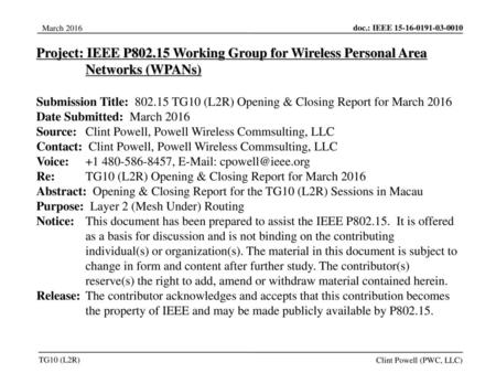 Jul 12, 2010 07/12/10 Project: IEEE P802.15 Working Group for Wireless Personal Area Networks (WPANs) Submission Title: 802.15 TG10 (L2R) Opening & Closing.