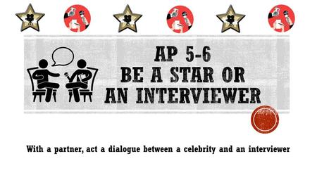 AP 5-6 BE A STAR OR AN INTERVIEWER