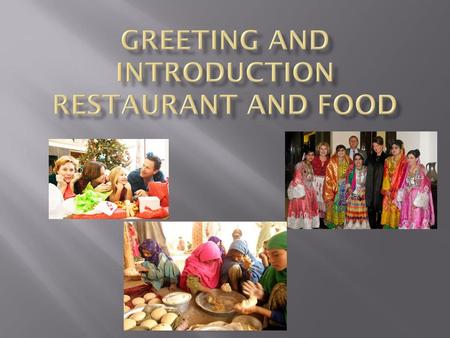 Greeting and Introduction Restaurant and Food