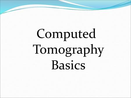 Computed Tomography Basics