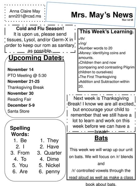 Mrs. May’s News Upcoming Dates: Bats Spelling Words: Be They I Have