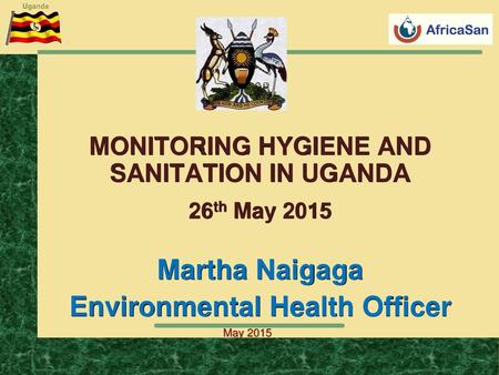 MONITORING HYGIENE AND SANITATION IN UGANDA 26th May 2015