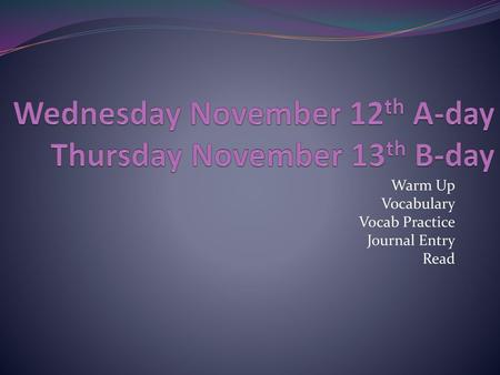 Wednesday November 12th A-day Thursday November 13th B-day