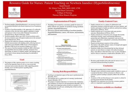 Resource Guide for Nurses: Patient Teaching on Newborn Jaundice (Hyperbilirubinemia) Sarah Purcell Dr. Eileen Yost, PhD, MSN, RNC, CNE Sacred Heart University.