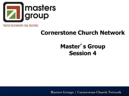 Cornerstone Church Network Master’s Group Session 4