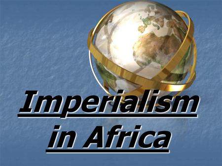 Imperialism in Africa.