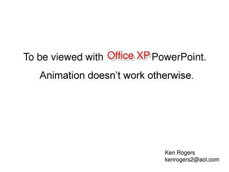 To be viewed with PowerPoint. Animation doesn’t work otherwise.