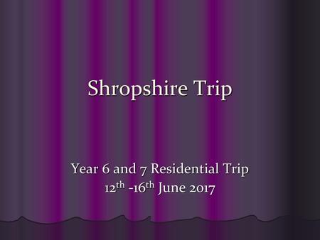 Year 6 and 7 Residential Trip 12th -16th June 2017