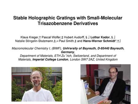 Stable Holographic Gratings with Small-Molecular Trisazobenzene Derivatives Klaus Kreger,† Pascal Wolfer,‡ Hubert Audorff,§,| Lothar Kador,§,| Natalie.