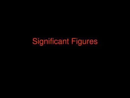 Significant Figures.