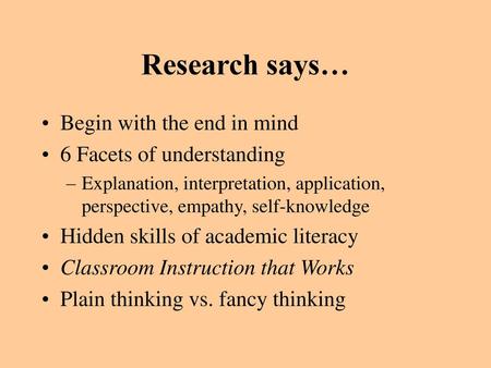 Research says… Begin with the end in mind 6 Facets of understanding