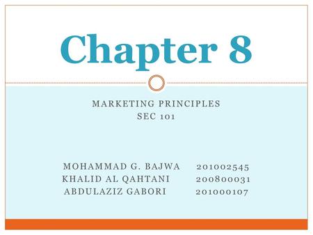 Chapter 8 Marketing principles Sec 101 Mohammad G. Bajwa