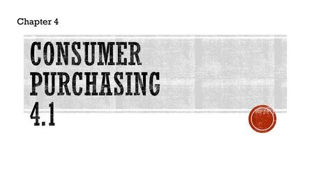 Chapter 4 Consumer Purchasing 4.1.