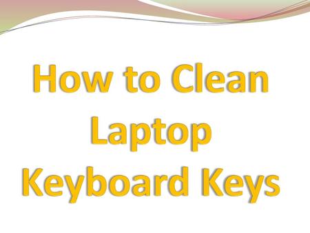 How to Clean Laptop Keyboard Keys