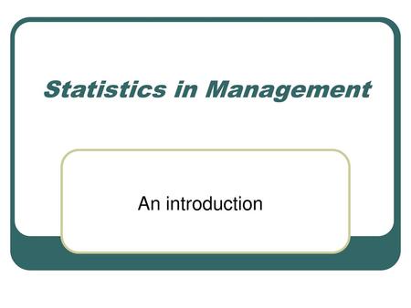 Statistics in Management