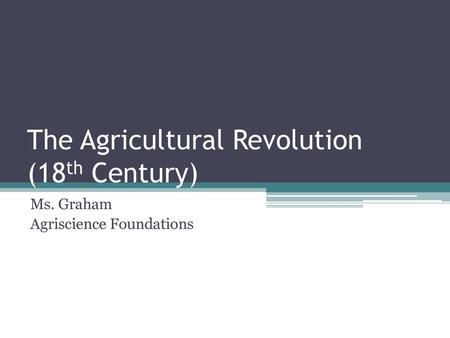 The Agricultural Revolution (18th Century)