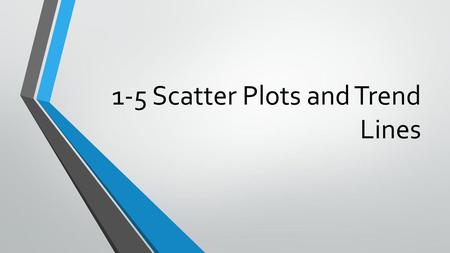 1-5 Scatter Plots and Trend Lines