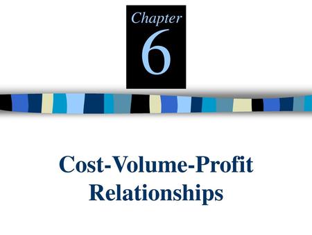 Cost-Volume-Profit Relationships