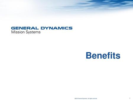 Benefits ©2015 General Dynamics. All rights reserved.