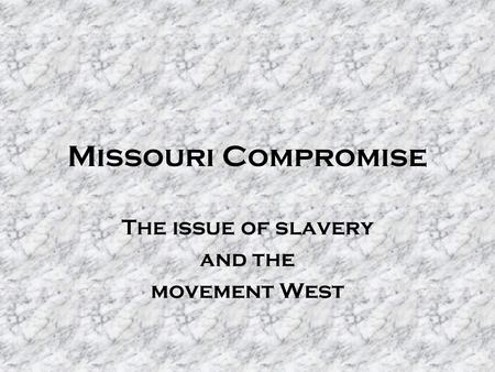 The issue of slavery and the movement West