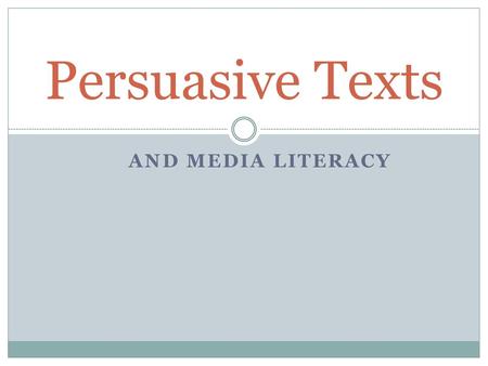 Persuasive Texts And media Literacy.