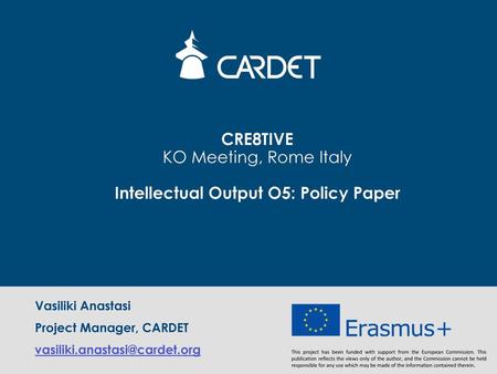 CRE8TIVE KO Meeting, Rome Italy Intellectual Output O5: Policy Paper