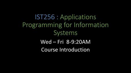 IST256 : Applications Programming for Information Systems