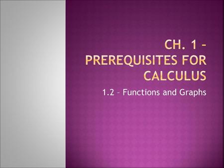 Ch. 1 – PREREQUISITES FOR CALCULUS