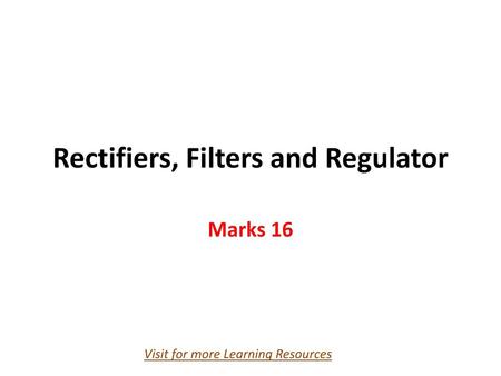 Rectifiers, Filters and Regulator