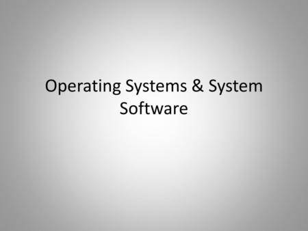 Operating Systems & System Software