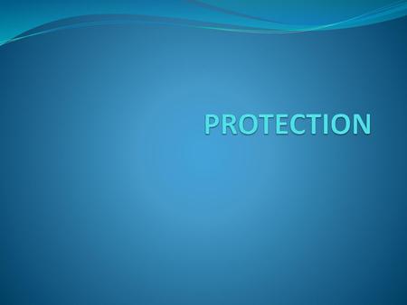 PROTECTION.