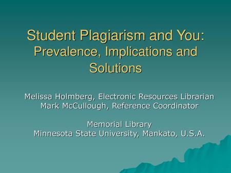 Student Plagiarism and You: Prevalence, Implications and Solutions