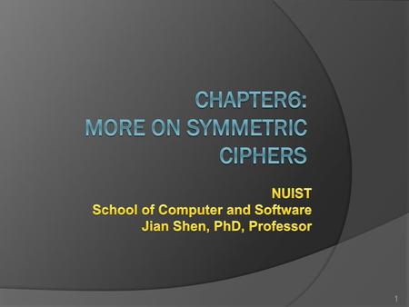 Chapter6: More on Symmetric Ciphers