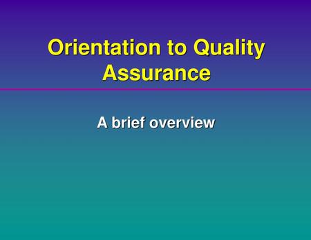 Orientation to Quality Assurance