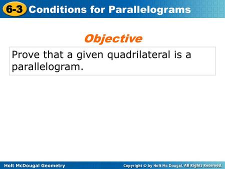 Objective Prove that a given quadrilateral is a parallelogram.