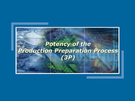 Potency of the Production Preparation Process (3P)