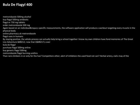 Bula De Flagyl 400 metronidazole 500mg alcohol buy flagyl 500mg antibiotic flagyl er 750 mg tablets order metronidazole 500 mg Again based on an individual’s.