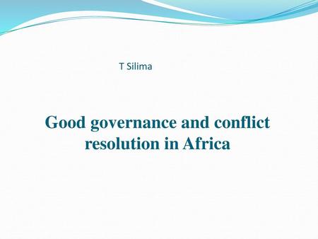 Good governance and conflict resolution in Africa