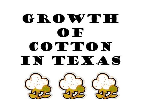 GROWTH OF COTTON IN TEXAS