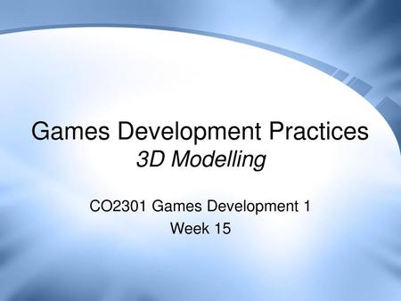 Games Development Practices 3D Modelling